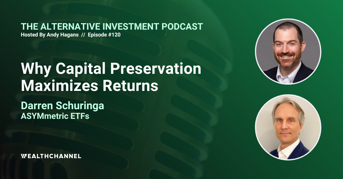 Why Capital Preservation Maximizes Returns, With Darren Schuringa ...